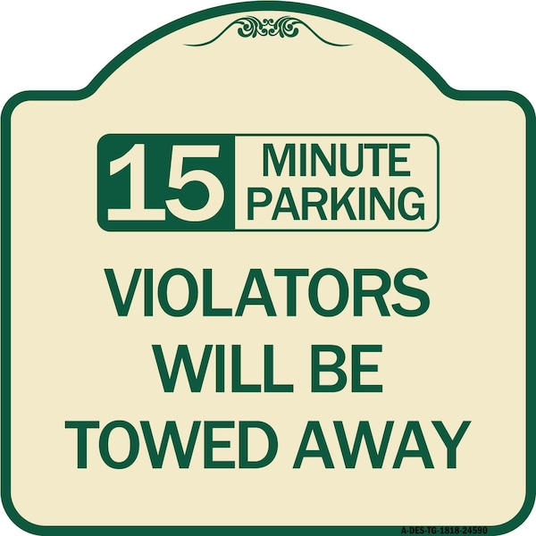 Signmission 15-Minute Parking Violators Will Towed Away Heavy-Gauge Aluminum Sign, 18" x 18", TG-1818-24590 A-DES-TG-1818-24590 - main